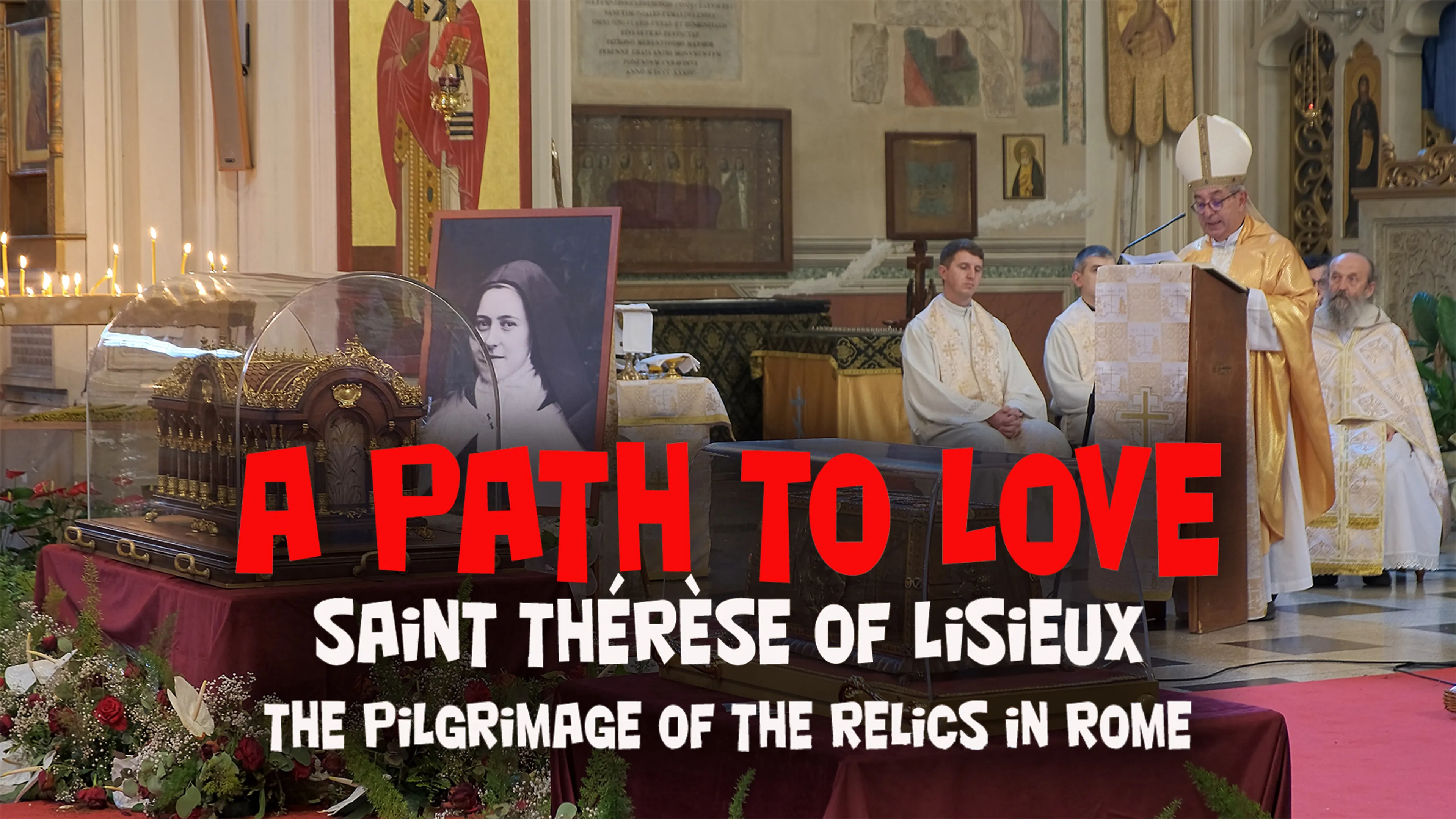A Path to Love: Saint Thérèse of Lisieux the Pilgrimage of the Relics in Rome poster